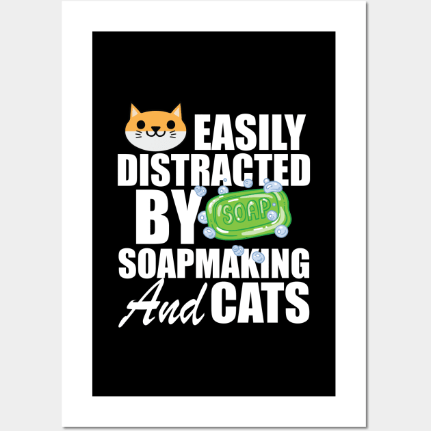 Soap Maker - Easily distracted by soapmaking and cats w Wall Art by KC Happy Shop